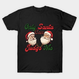 only santa can judge me, chistmas time, santa claus T-Shirt